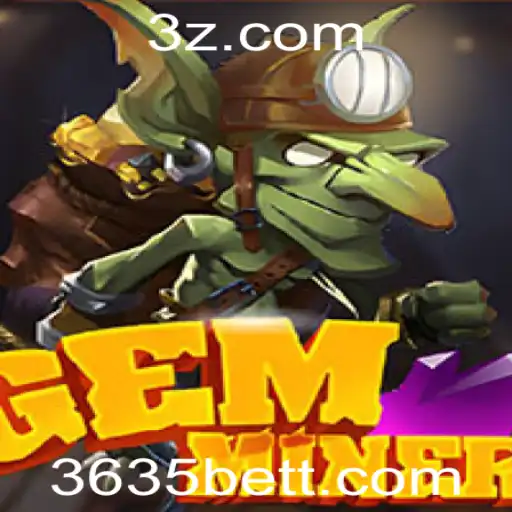 Jogo GemMiner: Descubra Regras e Estratégias com Foco na Tendência '3635 Bet'